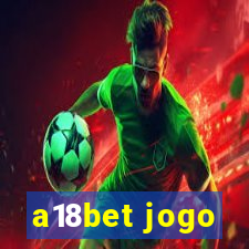 a18bet jogo